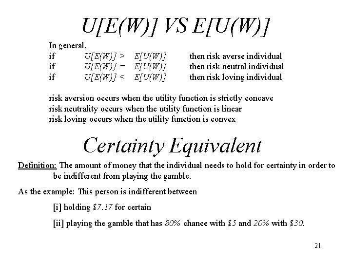 U[E(W)] VS E[U(W)] In general, if U[E(W)] > E[U(W)] if U[E(W)] = E[U(W)] if