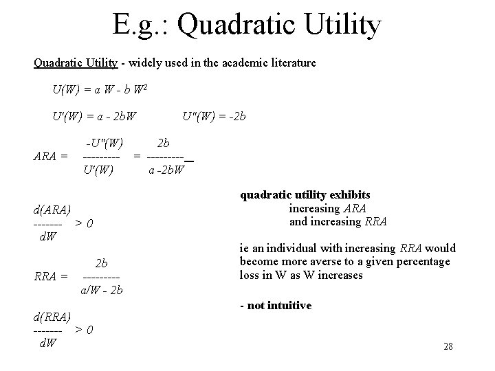 E. g. : Quadratic Utility - widely used in the academic literature U(W) =