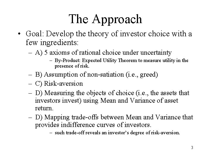 The Approach • Goal: Develop theory of investor choice with a few ingredients: –
