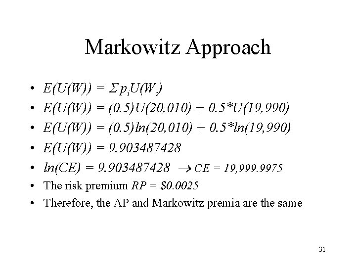 Markowitz Approach • • • E(U(W)) = pi. U(Wi) E(U(W)) = (0. 5)U(20, 010)