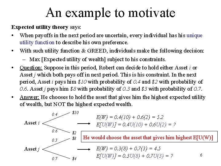 An example to motivate Expected utility theory says: • When payoffs in the next