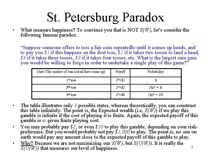 St. Petersburg Paradox • What measure happiness? To convince you that is NOT E(W),