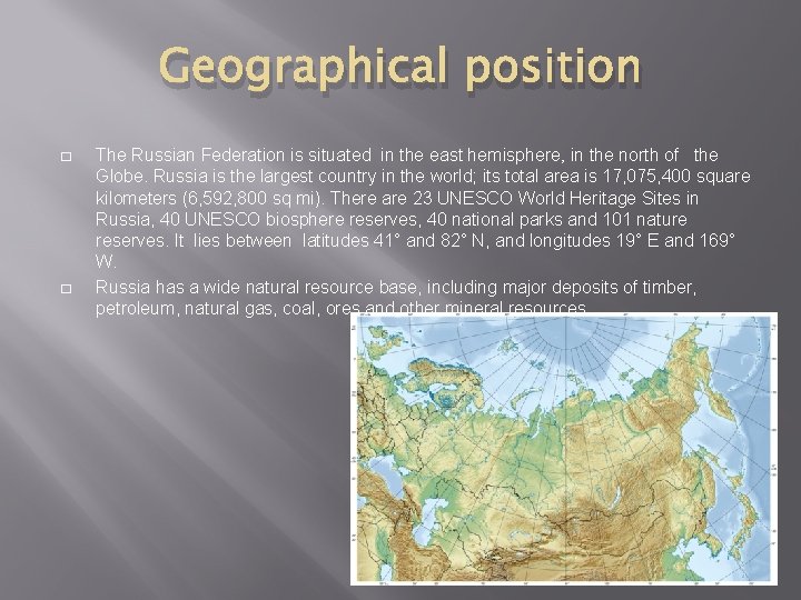 Geographical position � � The Russian Federation is situated in the east hemisphere, in