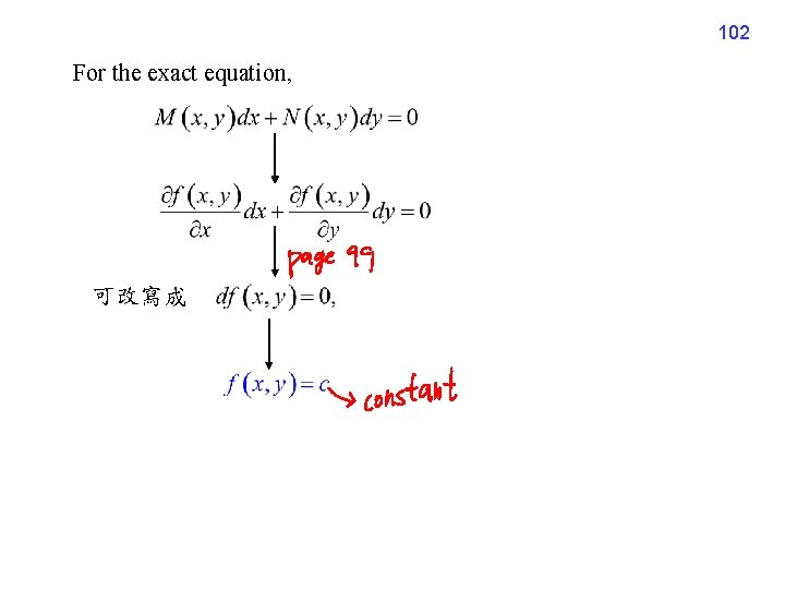 102 For the exact equation, 可改寫成 