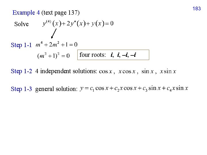 Example 4 (text page 137) Solve Step 1 -1 four roots: i, i, i
