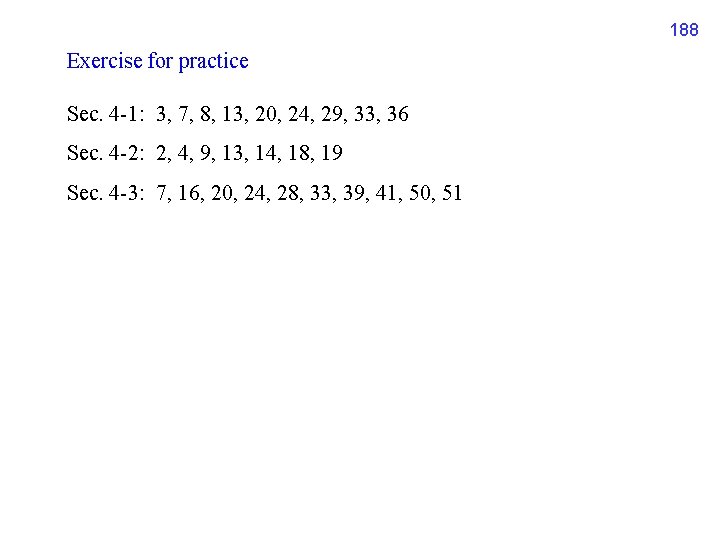 188 Exercise for practice Sec. 4 -1: 3, 7, 8, 13, 20, 24, 29,