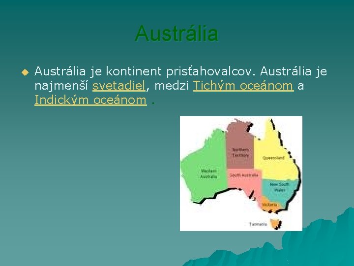 Austrália u Austrália je kontinent prisťahovalcov. Austrália je najmenší svetadiel, medzi Tichým oceánom a