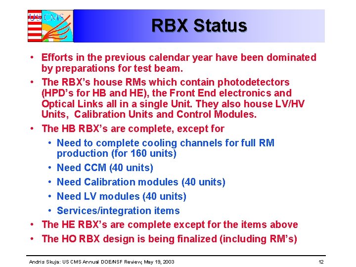 RBX Status • Efforts in the previous calendar year have been dominated by preparations RBX Status • Efforts in the previous calendar year have been dominated by preparations