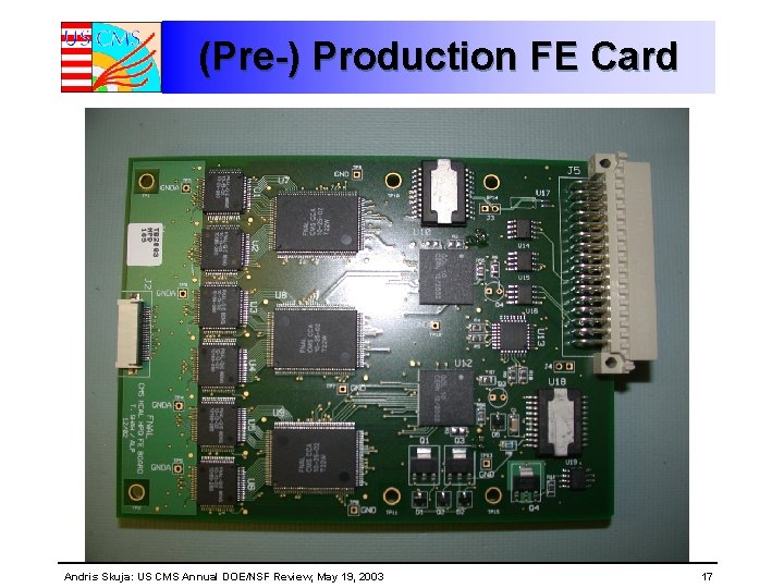 (Pre-) Production FE Card Andris Skuja: US CMS Annual DOE/NSF Review, May 19, 2003 (Pre-) Production FE Card Andris Skuja: US CMS Annual DOE/NSF Review, May 19, 2003