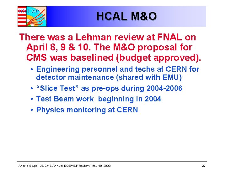HCAL M&O There was a Lehman review at FNAL on April 8, 9 & HCAL M&O There was a Lehman review at FNAL on April 8, 9 &