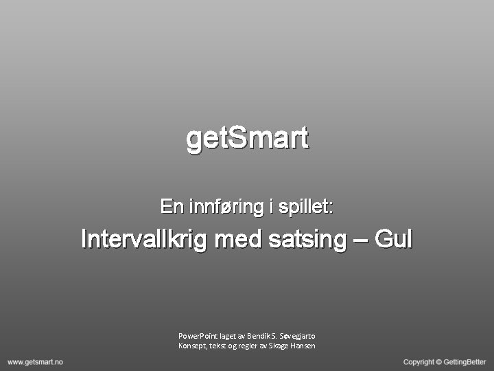 get. Smart En innføring i spillet: Intervallkrig med satsing – Gul Power. Point laget