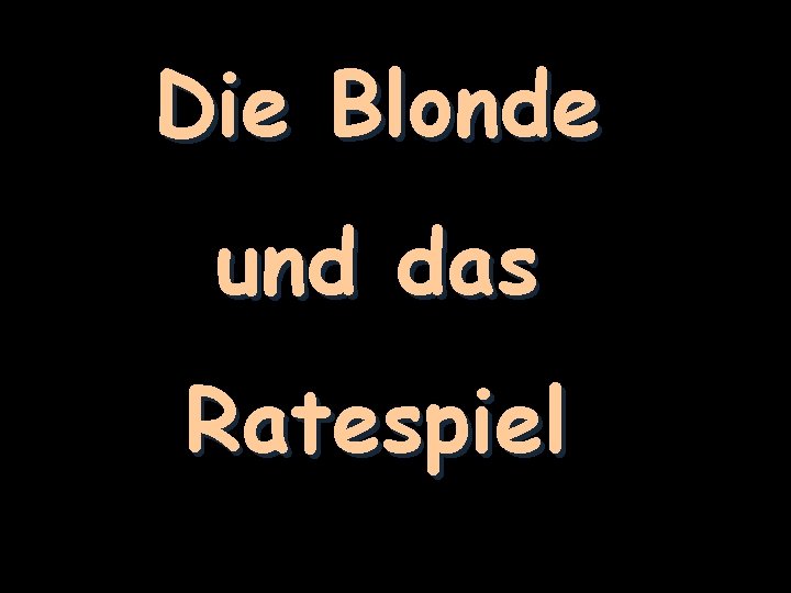 Die Blonde und das Ratespiel 