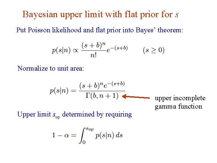 Bayesian upper limit with flat prior for s Put Poisson likelihood and flat prior