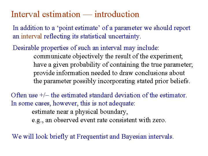 Interval estimation — introduction In addition to a ‘point estimate’ of a parameter we