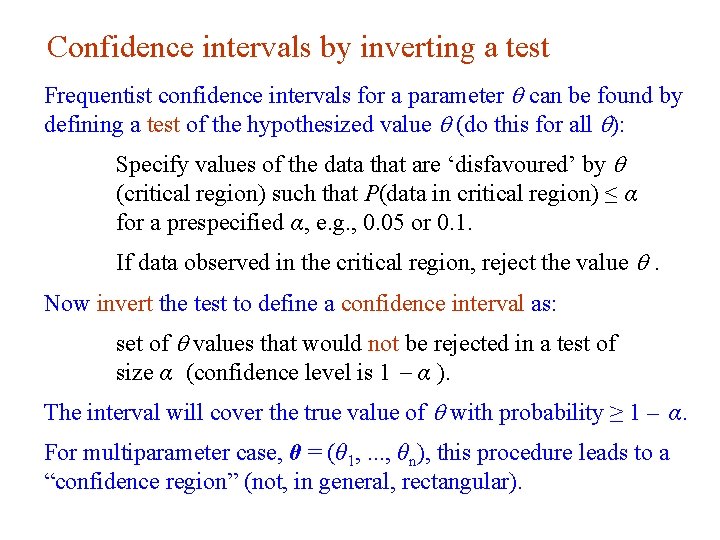 Confidence intervals by inverting a test Frequentist confidence intervals for a parameter can be