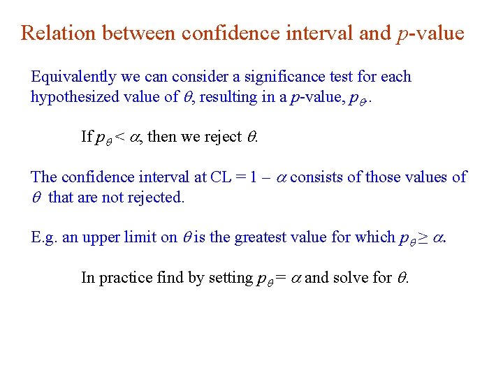 Relation between confidence interval and p-value Equivalently we can consider a significance test for