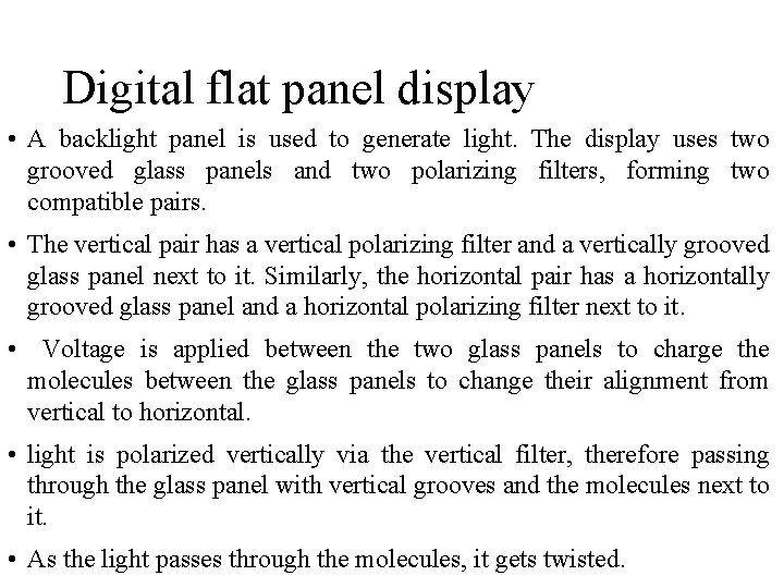 Digital flat panel display • A backlight panel is used to generate light. The Digital flat panel display • A backlight panel is used to generate light. The