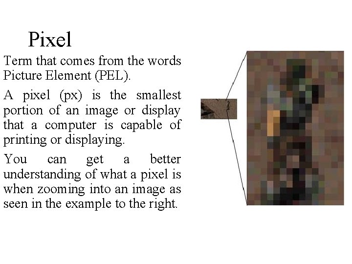 Pixel Term that comes from the words Picture Element (PEL). A pixel (px) is Pixel Term that comes from the words Picture Element (PEL). A pixel (px) is