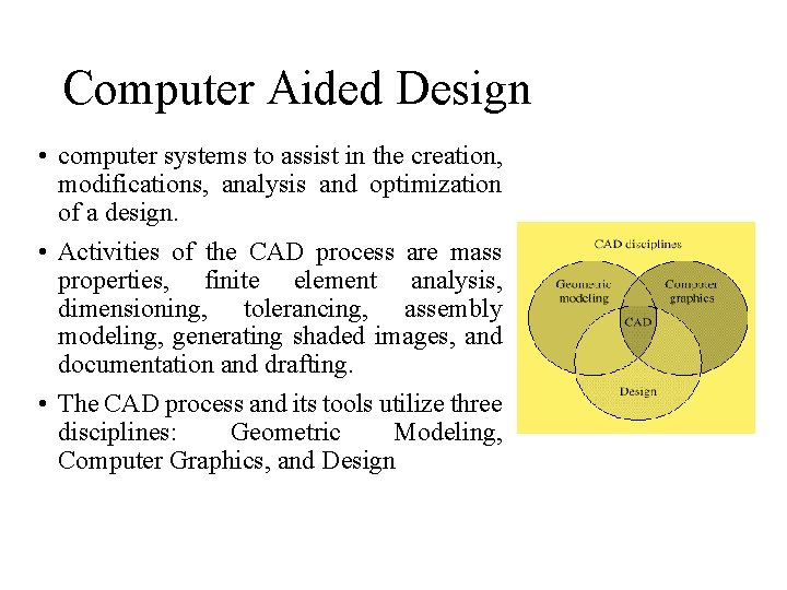 Computer Aided Design • computer systems to assist in the creation, modifications, analysis and Computer Aided Design • computer systems to assist in the creation, modifications, analysis and