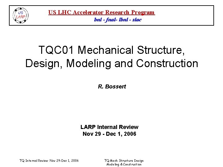 US LHC Accelerator Research Program bnl - fnal- lbnl - slac TQC 01 Mechanical