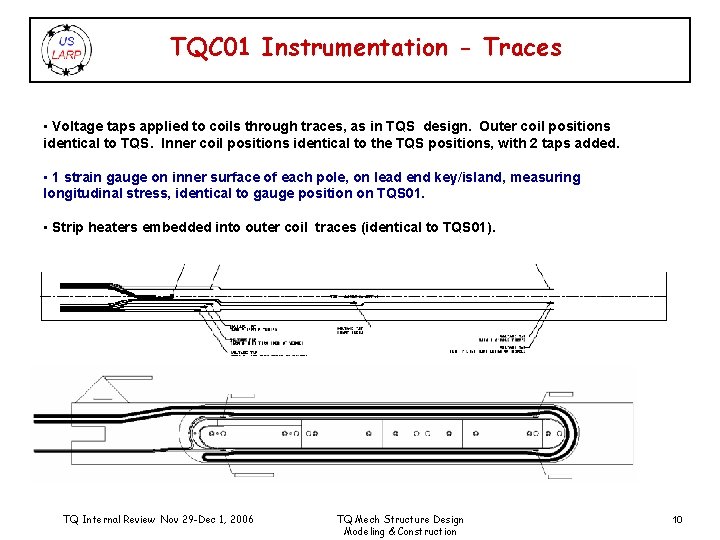 TQC 01 Instrumentation - Traces • Voltage taps applied to coils through traces, as