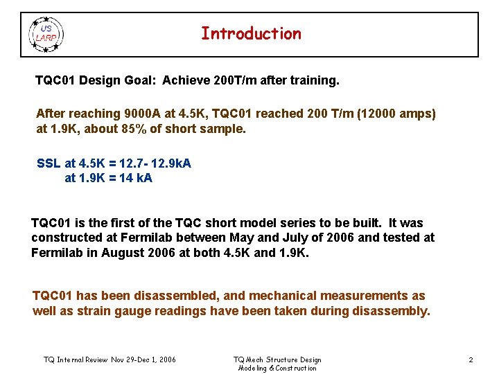 Introduction TQC 01 Design Goal: Achieve 200 T/m after training. After reaching 9000 A