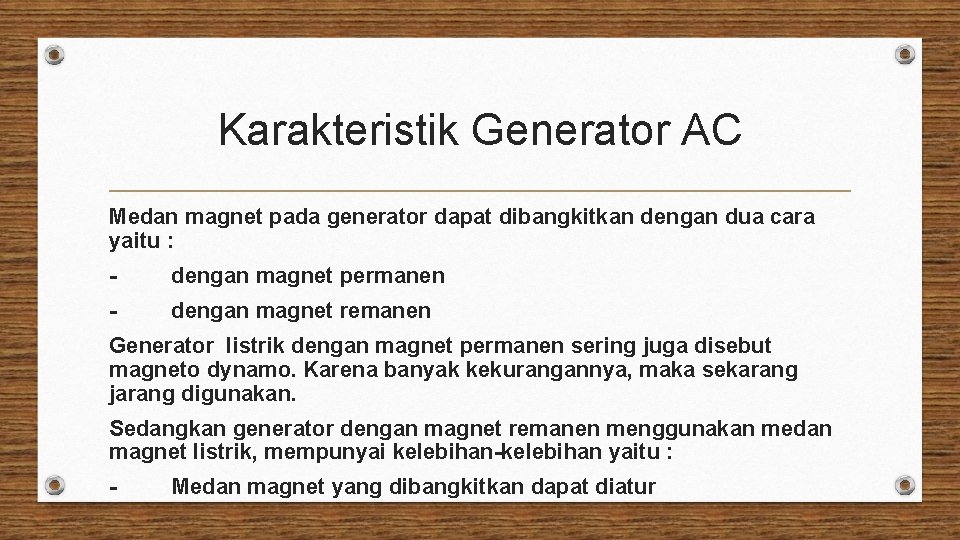 Karakteristik Generator AC Medan magnet pada generator dapat dibangkitkan dengan dua cara yaitu :