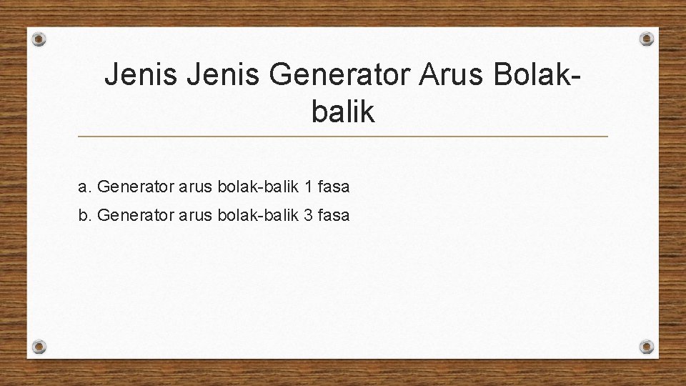 Jenis Generator Arus Bolakbalik a. Generator arus bolak-balik 1 fasa b. Generator arus bolak-balik