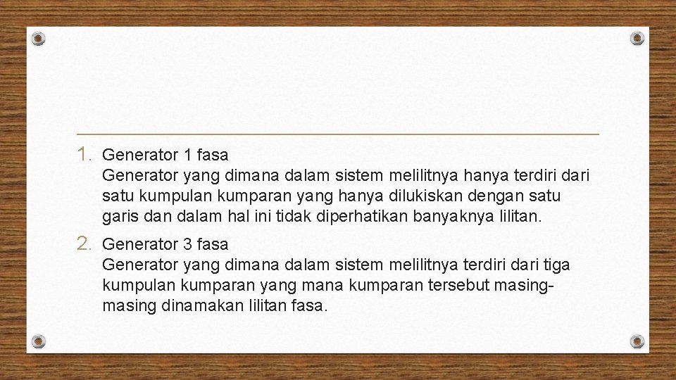 1. Generator 1 fasa Generator yang dimana dalam sistem melilitnya hanya terdiri dari satu