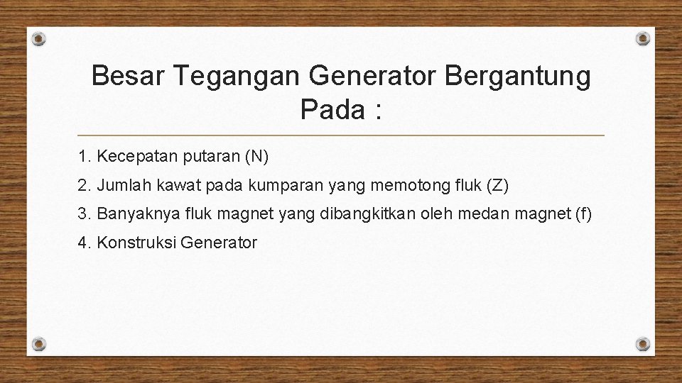 Besar Tegangan Generator Bergantung Pada : 1. Kecepatan putaran (N) 2. Jumlah kawat pada