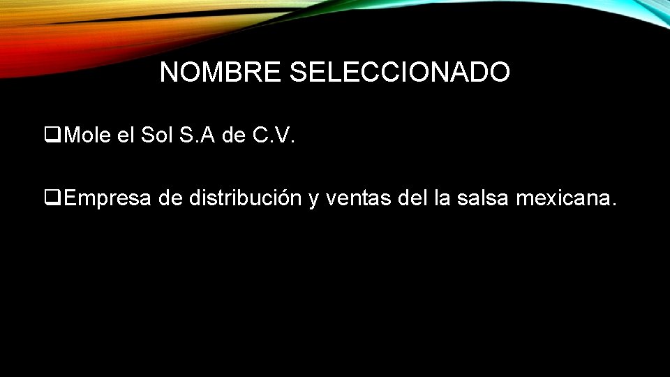 NOMBRE SELECCIONADO q. Mole el Sol S. A de C. V. q. Empresa de