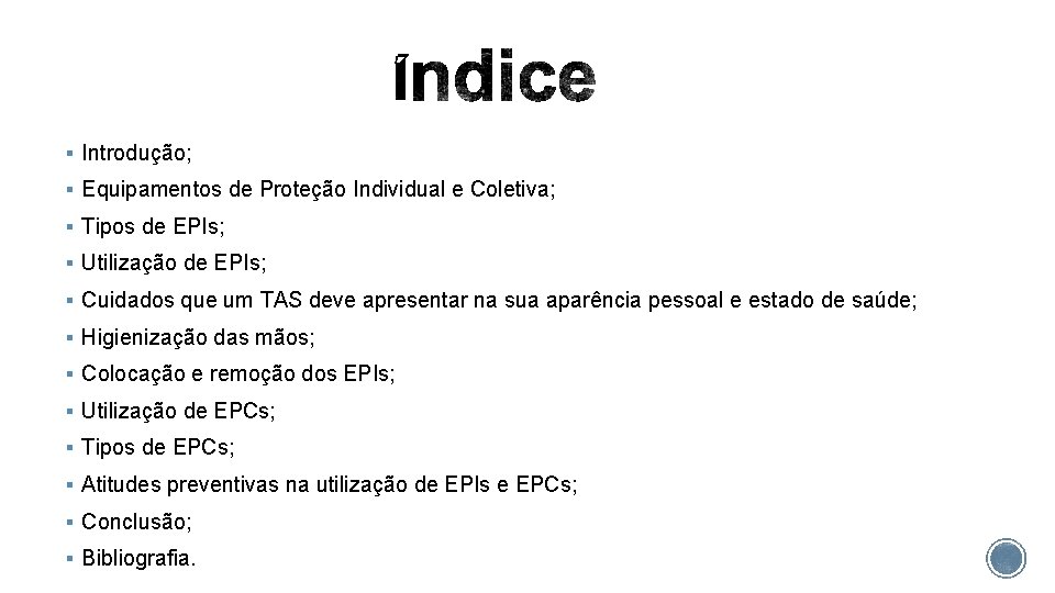 § Introdução; § Equipamentos de Proteção Individual e Coletiva; § Tipos de EPIs; §