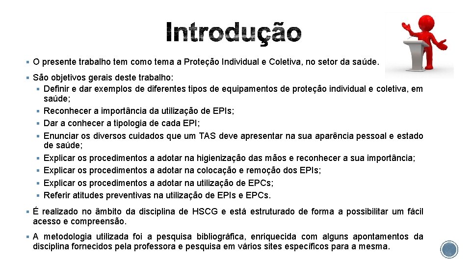 § O presente trabalho tem como tema a Proteção Individual e Coletiva, no setor