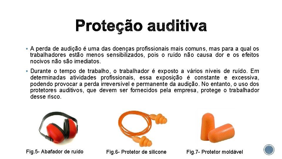 § A perda de audição é uma das doenças profissionais mais comuns, mas para