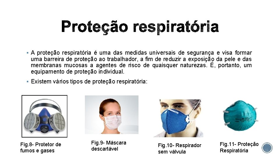 § A proteção respiratória é uma das medidas universais de segurança e visa formar