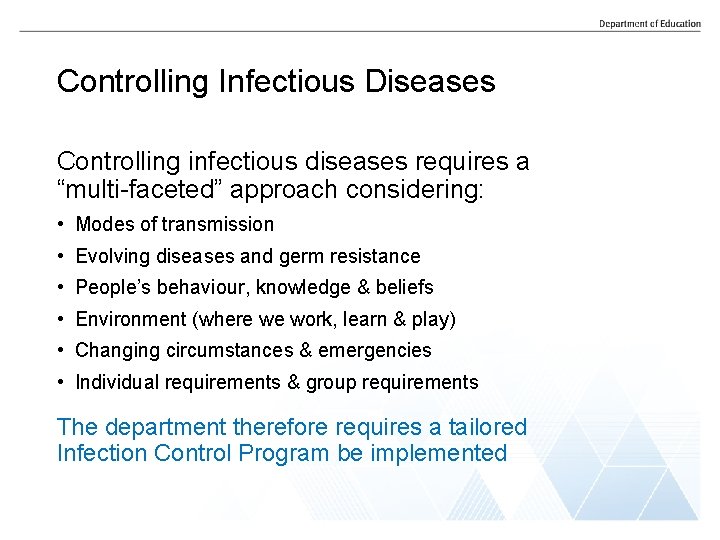 Controlling Infectious Diseases Controlling infectious diseases requires a “multi-faceted” approach considering: • Modes of