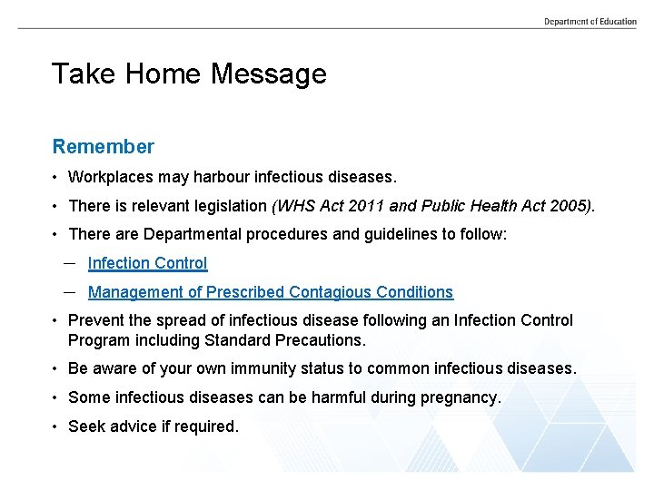 Take Home Message Remember • Workplaces may harbour infectious diseases. • There is relevant