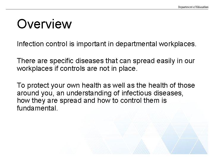 Overview Infection control is important in departmental workplaces. There are specific diseases that can