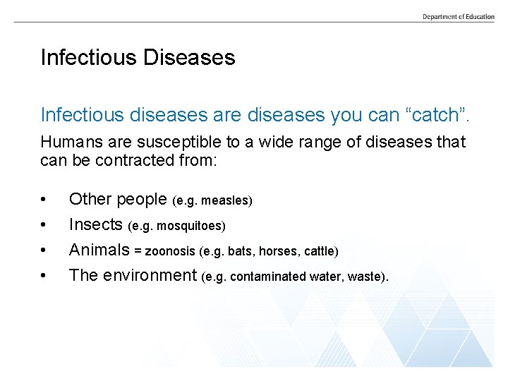 Infectious Diseases Infectious diseases are diseases you can “catch”. Humans are susceptible to a
