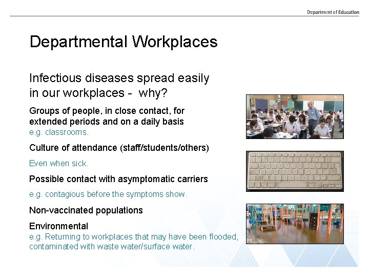 Departmental Workplaces Infectious diseases spread easily in our workplaces - why? Groups of people,
