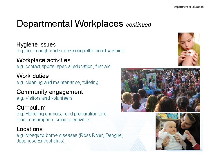 Departmental Workplaces continued Hygiene issues e. g. poor cough and sneeze etiquette, hand washing.