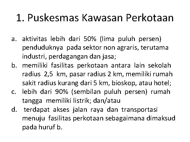 1. Puskesmas Kawasan Perkotaan a. aktivitas lebih dari 50% (lima puluh persen) penduduknya pada 1. Puskesmas Kawasan Perkotaan a. aktivitas lebih dari 50% (lima puluh persen) penduduknya pada