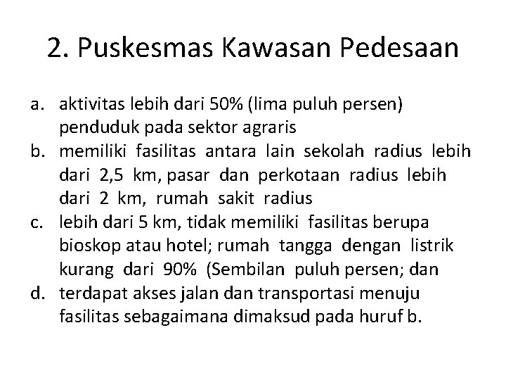 2. Puskesmas Kawasan Pedesaan a. aktivitas lebih dari 50% (lima puluh persen) penduduk pada 2. Puskesmas Kawasan Pedesaan a. aktivitas lebih dari 50% (lima puluh persen) penduduk pada