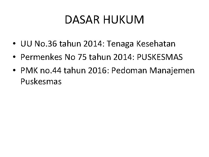 DASAR HUKUM • UU No. 36 tahun 2014: Tenaga Kesehatan • Permenkes No 75 DASAR HUKUM • UU No. 36 tahun 2014: Tenaga Kesehatan • Permenkes No 75