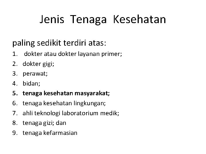 Jenis Tenaga Kesehatan paling sedikit terdiri atas: 1. 2. 3. 4. 5. 6. 7. Jenis Tenaga Kesehatan paling sedikit terdiri atas: 1. 2. 3. 4. 5. 6. 7.
