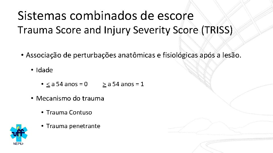 Sistemas combinados de escore Trauma Score and Injury Severity Score (TRISS) • Associação de