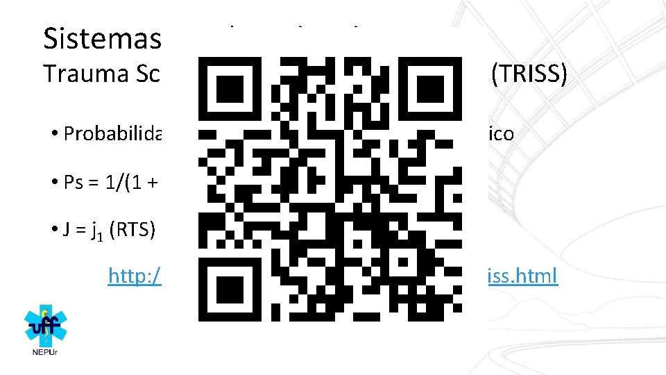 Sistemas combinados de escore Trauma Score and Injury Severity Score (TRISS) • Probabilidade de