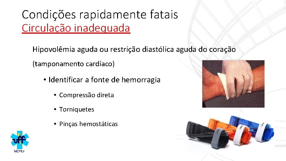 Condições rapidamente fatais Circulação inadequada Hipovolêmia aguda ou restrição diastólica aguda do coração (tamponamento