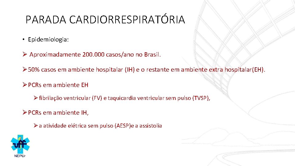 PARADA CARDIORRESPIRATÓRIA • Epidemiologia: Ø Aproximadamente 200. 000 casos/ano no Brasil. Ø 50% casos