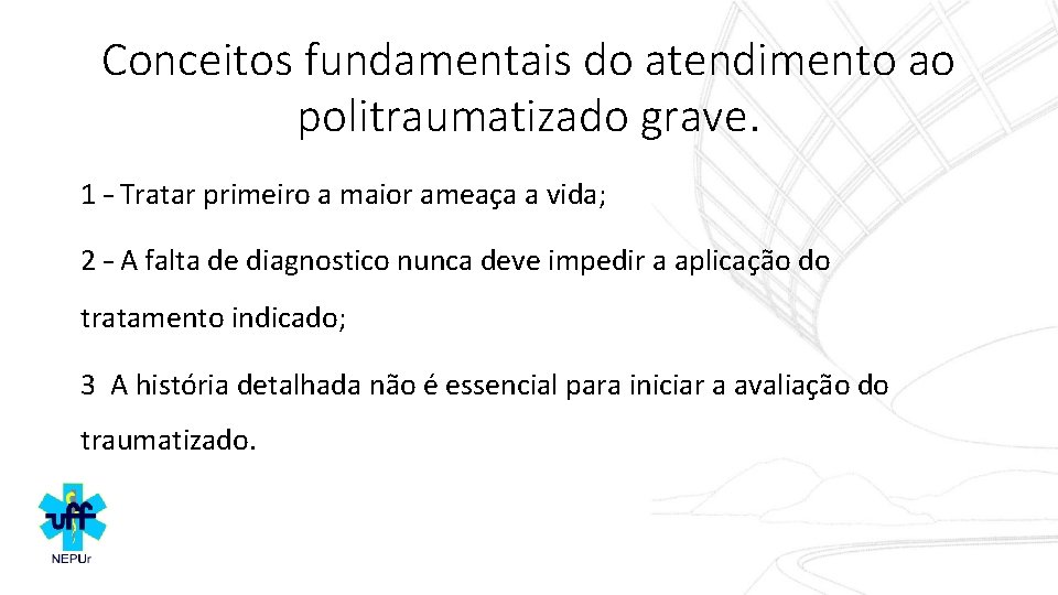 Conceitos fundamentais do atendimento ao politraumatizado grave. 1 – Tratar primeiro a maior ameaça